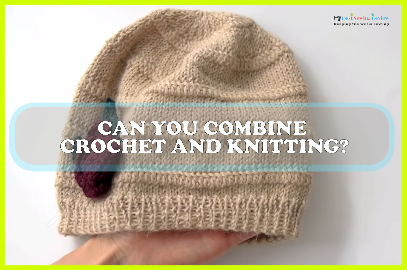 can-you-combine-crochet-and-knitting-sewing-team