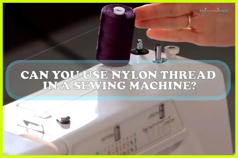 Can You Use Nylon Thread In A Sewing Machine