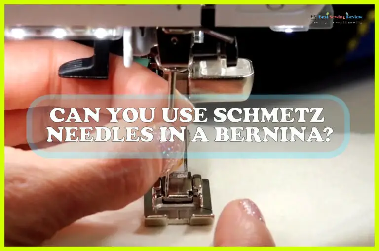 Can You Use Schmetz Needles In A Bernina