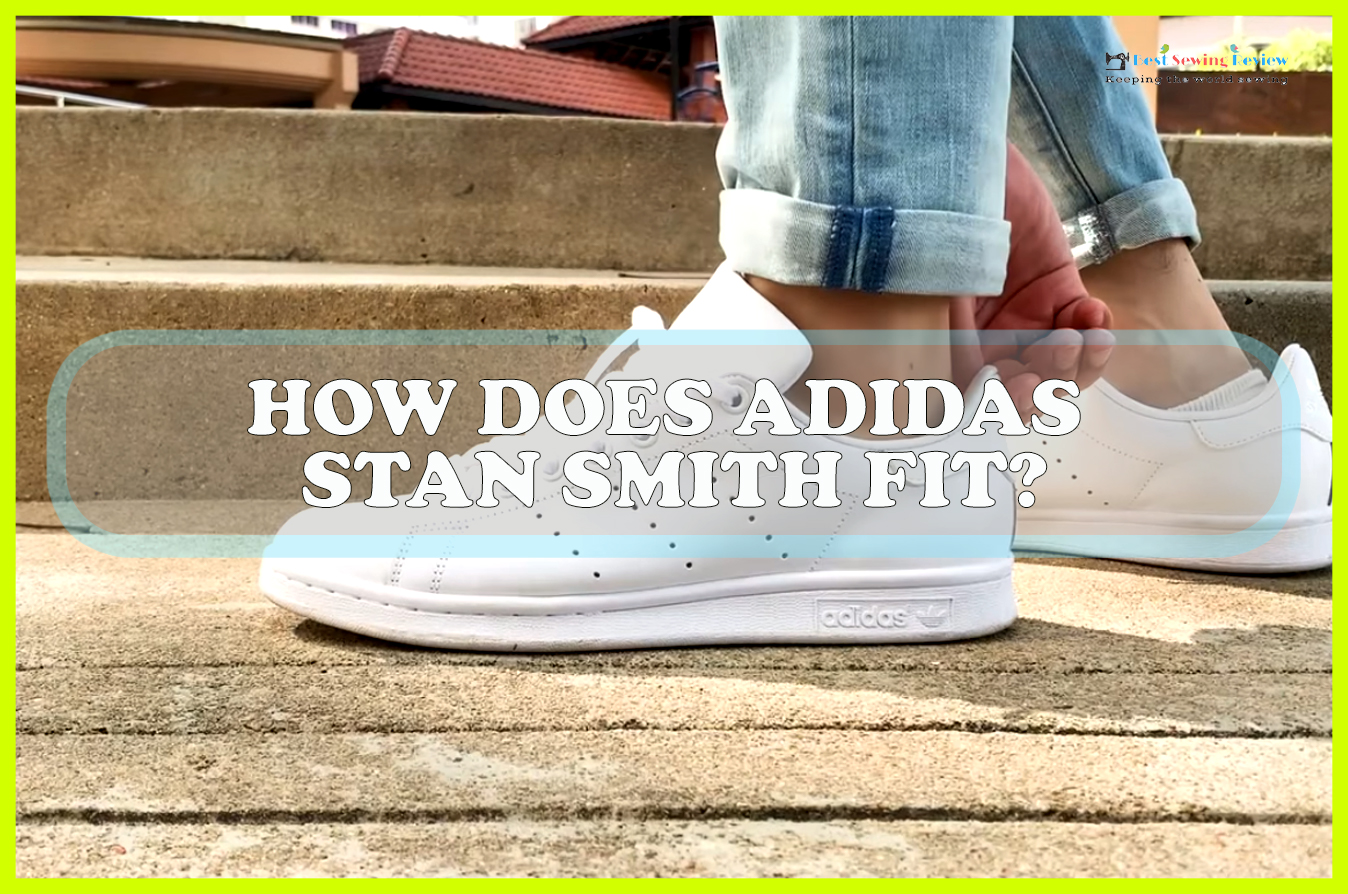 gastvrouw Vete Onderzoek How Does Adidas Stan Smith Fit? - Sewing Team
