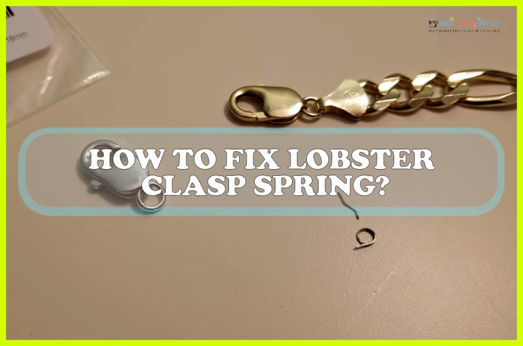 How to Fix Lobster Clasp Spring? Sewing Team
