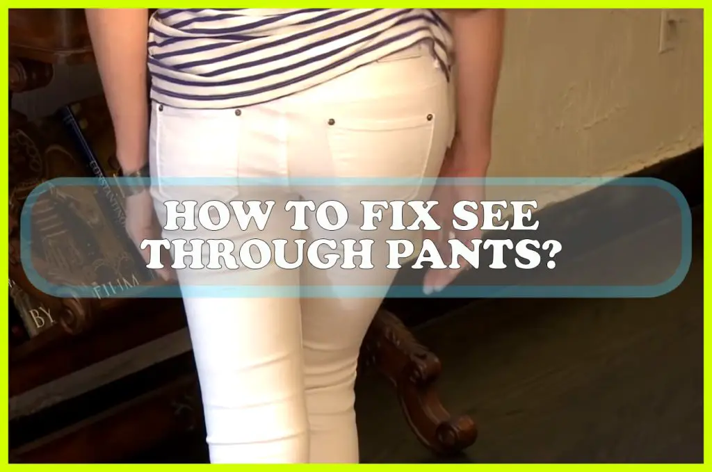 How to Fix See Through Pants