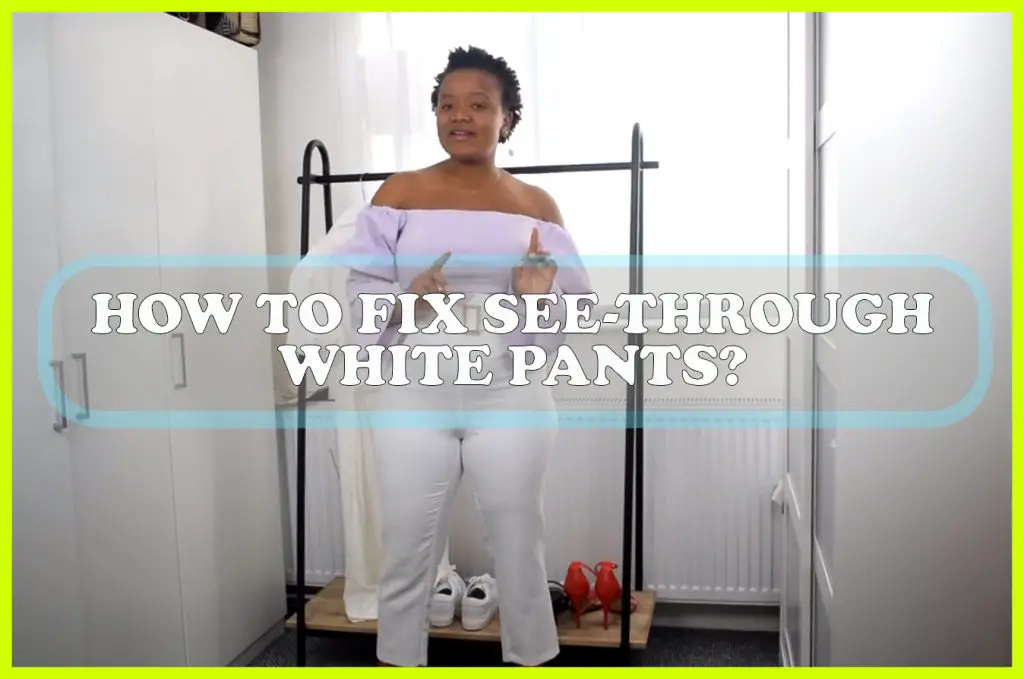 How to Fix See-Through White Pants