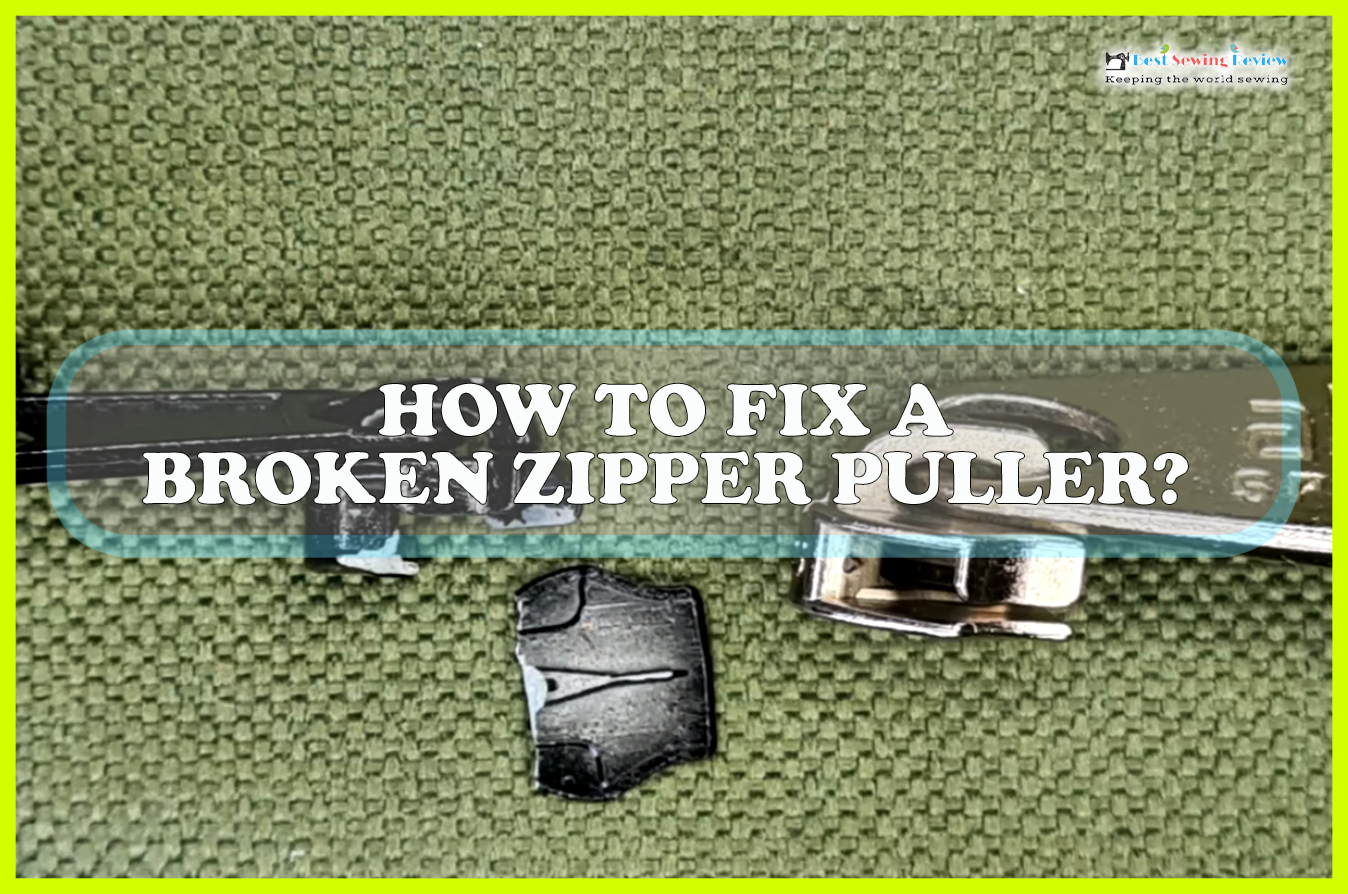 How to Fix a Broken Zipper Puller? Sewing Team