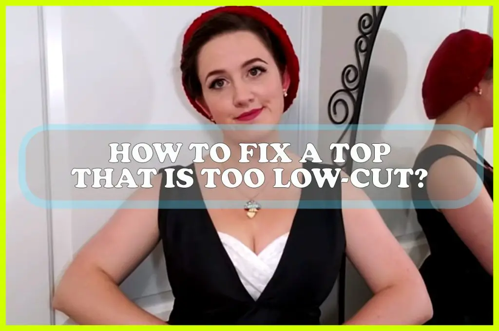 how-to-fix-a-top-that-is-too-low-cut-sewing-team