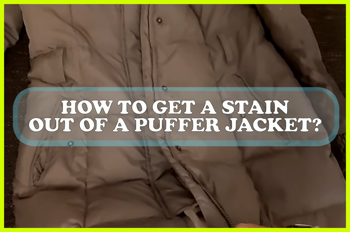 How to Get a Stain Out of a Puffer Jacket? - Sewing Team