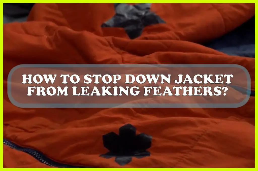 How to Stop Down Jacket from Leaking Feathers