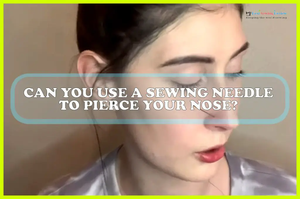 Can you pierce your nose with on sale a sewing needle