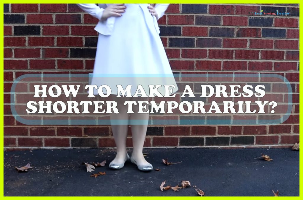 How to Make a Dress Shorter Temporarily