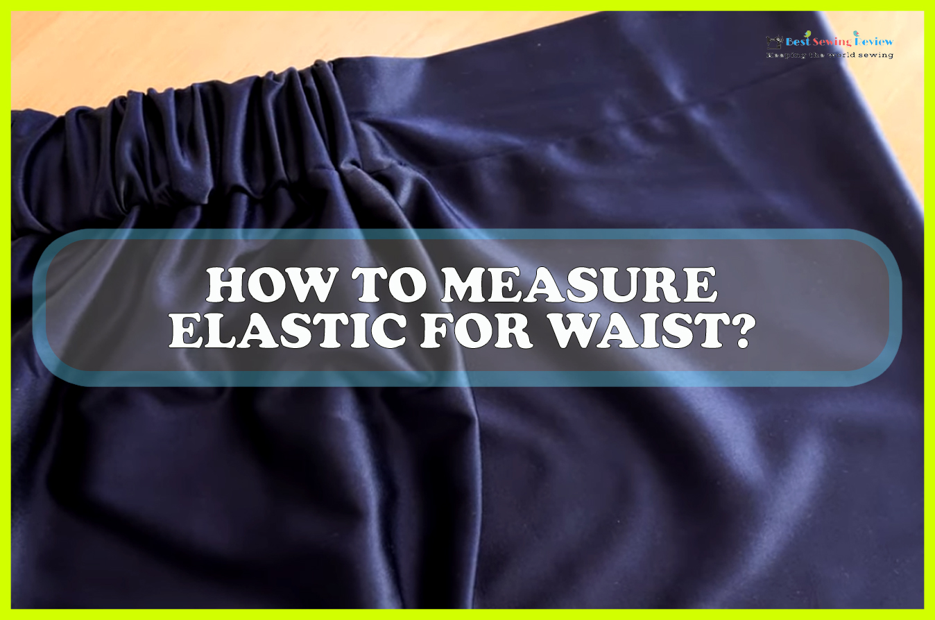 How to Measure Elastic for Waist Sewing Team