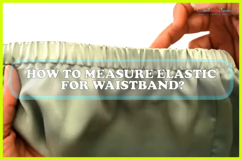 How to Measure Elastic for Waistband