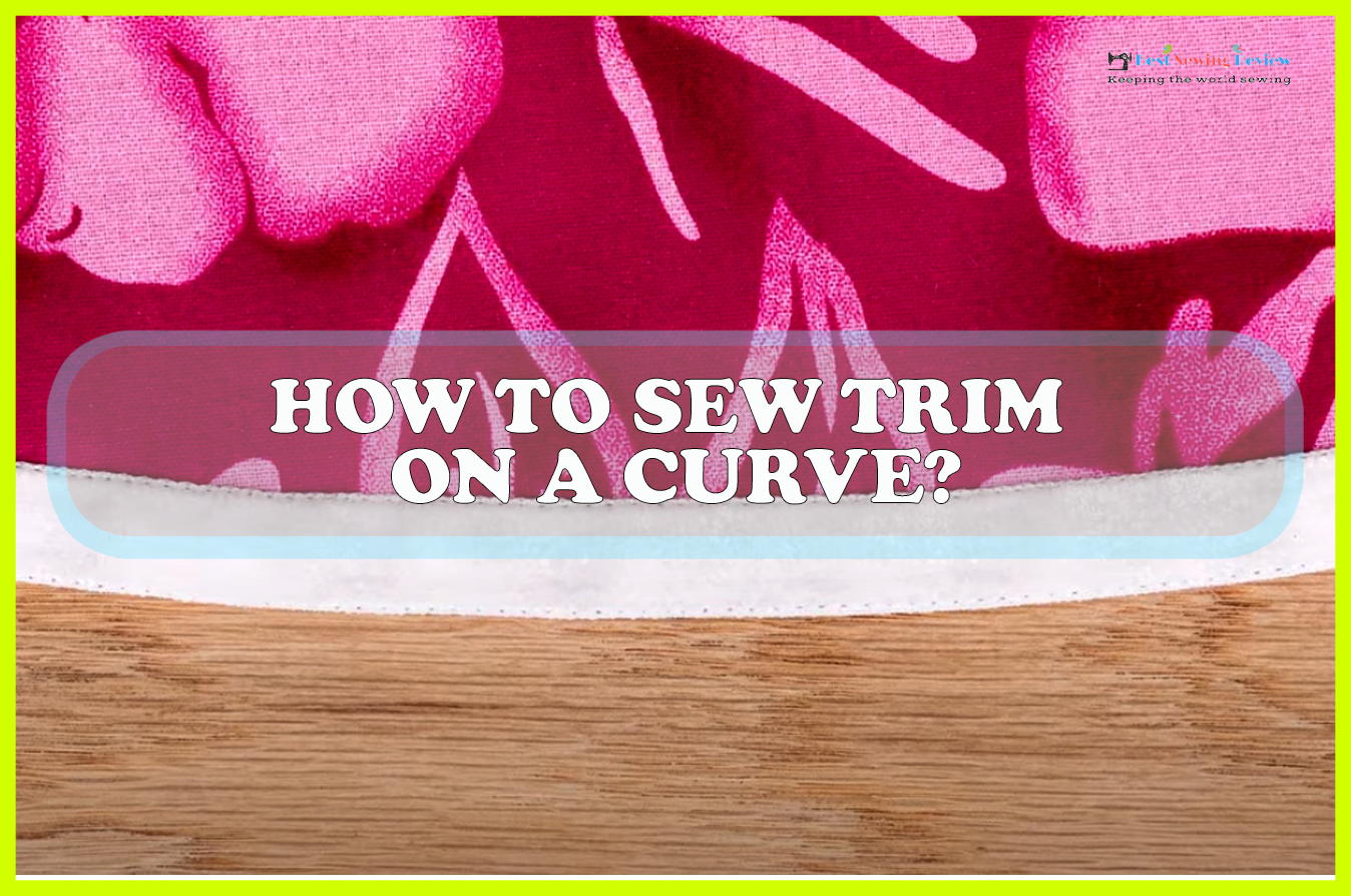 How to Sew Trim on a Curve Sewing Team