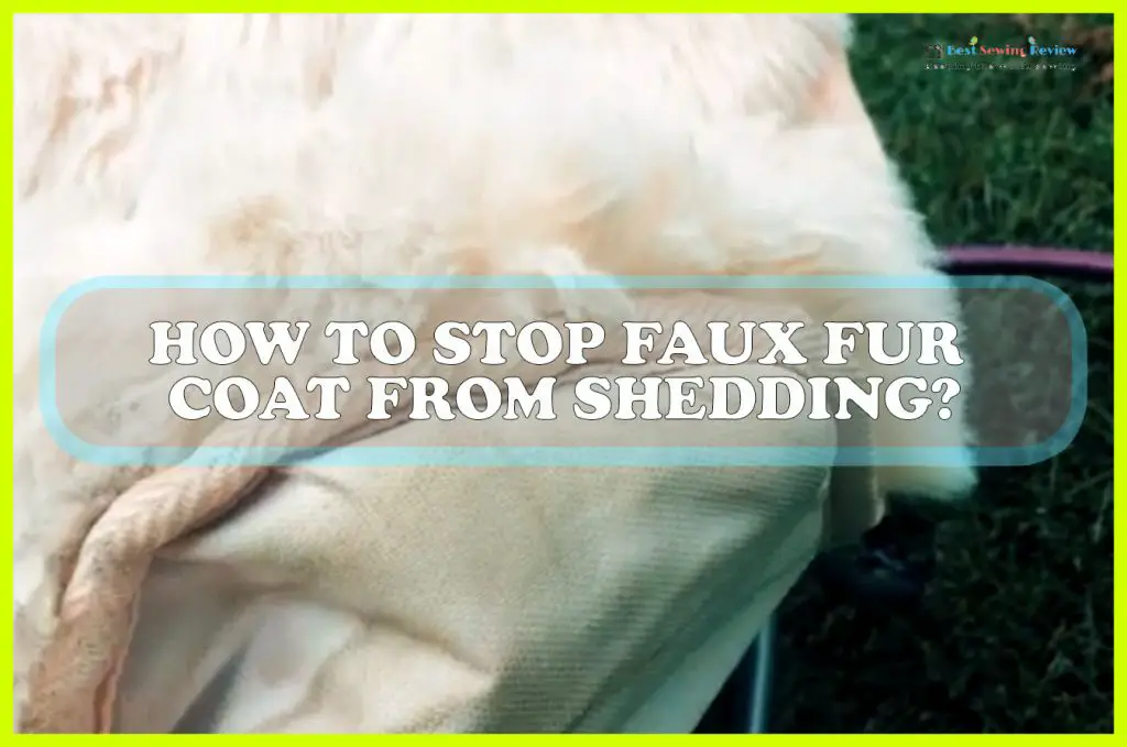 How to Stop Faux Fur Coat from Shedding