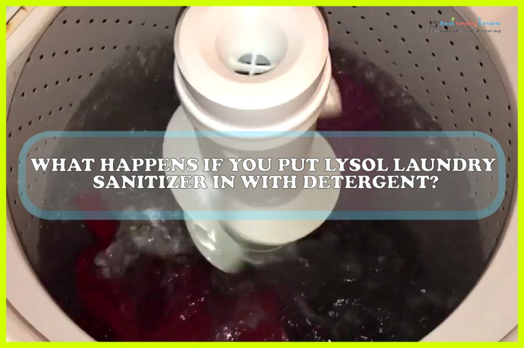 What Happens If You Put Lysol Laundry Sanitizer in With Detergent