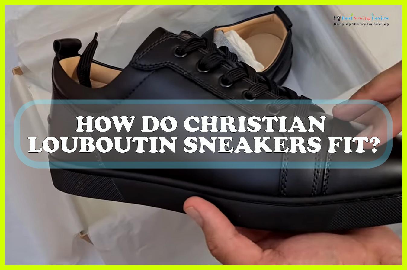 How Christian Louboutin Sneakers Fit?: Know Everything