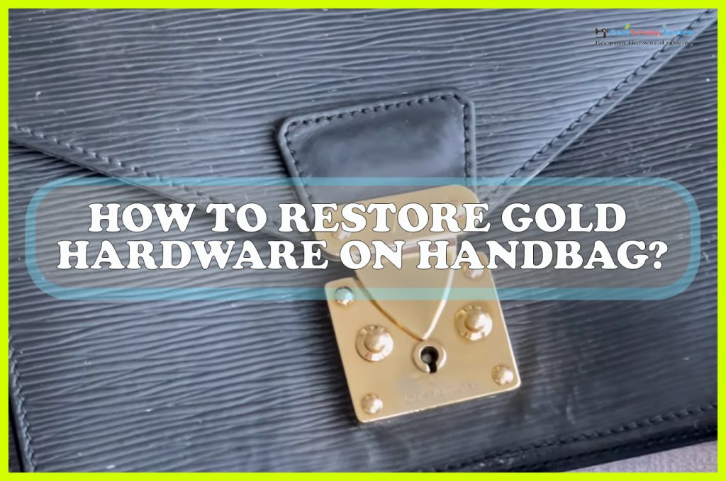 How to Restore Gold Hardware on Handbag