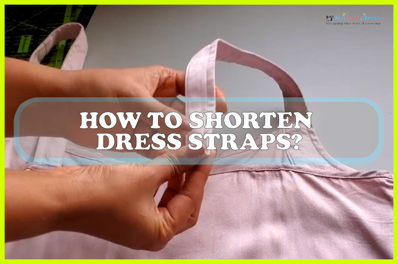 How to Shorten Shoulder Straps on Dresses + Tops – Sewing Report